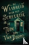Bakker, Alice, Wassenaar, Elly - De waarheid over het schuurtje in de tuin van Van Dorpel