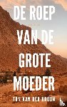 Van der Kroon, Ton - De Roep van de Grote Moeder