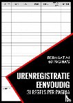 Boekjes, Urenregistratie - Uren Registratie Eenvoudig - Urenregistratie Boekje voor Personeel, Medewerkers, Werknemers, ZZP-ers, Freelancers