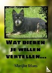 Maes, Marijke - Wat dieren je willen vertellen...