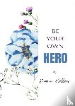 Kellner, Marie-Louise - Be your own hero