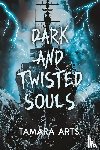 Arts, Tamara - Dark and Twisted Souls