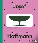 Pietro, Adrián, Witt-Dörring, Christian - Josef Hoffmann – Beyond beauty and modernity (Nederlandse editie)