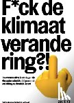 Verbiest, Peter, van Haperen, Patrick, Cannoo, Isabelle, De Bruyne, Tom, Goethals, Eline, Himpe, Tom, Ortiz de la Torre, Tallita, Jansen, Vincent, Ouamari, Hamza, Van den Broeck, Evert - F*ck de klimaatverandering?!
