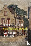 Groot, Pieter de - Soa het ut weest - Leeuwarden in stukjes