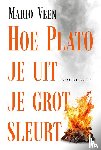 Veen, Mario - Hoe Plato je uit je grot sleurt