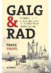 Thuijs, Frans - Galg & rad - Verhalen uit de geschiedenis van de lijfstraffelijke rechtspleging