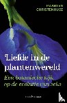 Christenhusz, Maarten - Liefde in de plantenwereld