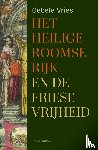 Vries, Oebele - Het Heilige Roomse Rijk en de Friese vrijheid
