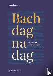 Bossuyt, Ignace - Bach dag na dag