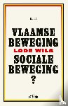 Wils, Lode - Vlaamse beweging, sociale beweging?