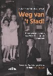 Buyse, Patrick - Weg van 't Stad - De Antwerpse exodus naar West-Vlaanderen (1944-1945)