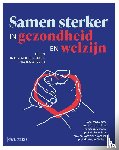 Damme, Jana van, Landschoot, Leen van, Cuelenaere, Thomas, Pype, Peter, Vandijck, Dominique, Willaert, Wouter - Samen sterker in gezondheid en welzijn