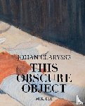 Braembussche, Antoon van den, Laere, Frederik van, Clarysse, Johan - Johan Clarysse. This Obscure Object