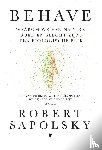 Sapolsky, Robert - Behave