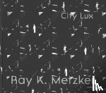 Harris, Vicki, Morin, Françoise, Séclier, Philippe - Ray K. Metzker
