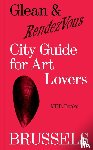 Weyts, Kathleen - Glean & RendezVous. City Guide for Art Lovers