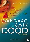 Pauwels, P.M. - Vandaag ga ik dood