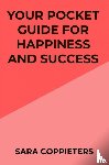 Coppieters, Sara - Your pocket guide for happiness and success