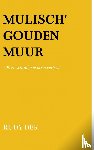 Dek, Rudy - Mulisch' Gouden Muur