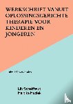 Schelfhaut, Lily - Werkschrift vanuit Oplossingsgerichte therapie voor kinderen en jongeren - Ruim 100 werkbladen