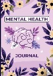HugoElena, Dhr - Mental Health Journal - first step to mental care is writing it down