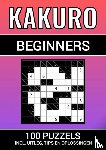 & Meer, Puzzelboeken - Kakuro - 100 Puzzels - voor Beginners - Inclusief Uitleg, Tips en Oplossingen