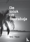 Ttok, T.O. - De totok uit Soerabaja