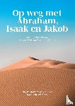 Gommers, Marjolein - Op weg met Abraham, Isaak en Jakob