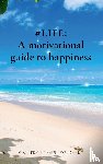 Woldhek, Paul - #LIFE: a Motivational Guide to Happiness