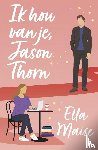 Maise, Ella - Ik hou van je, Jason Thorn