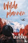 Tucker, K.A. - Wilde plannen