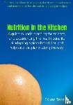 Van Tegelen, Ed - Nutrition in the Kitchen - A guide to understanding the science, and experiencing the health benefits of adopting a plant-based diet; and help save the planet along the way!