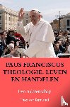 van Remundt, Theo - PAUS FRANCISCUS THEOLOGIE, LEVEN EN HANDELEN