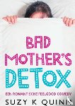 Quinn, Suzy K - Bad Mother's Detox