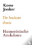 Jonker, Kosse - DE LEUKSTE THUIS - Humoristische Anekdotes