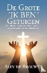 Brouwer, Alex de - De Grote ´IK BEN´ Getuigen