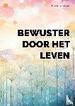 Clarysse, Dominique - Bewuster door het leven