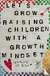 De Graaf, Annette - Let's Grow: Raising Children with a Growth Mindset