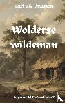Bruijnen, Bart J.G. - Wolderse wildeman - een post-surrealistische streekroman