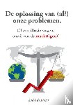 De Ruiter, André - De oplossing van (al?) onze problemen