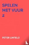 Lintelo, Peter - Spelen met vuur 2