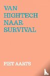 Aarts, Piet - Van hightech naar survival