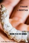 Libertas, Frank - Num fio de seda