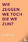 Sitvast, Jan - Wie zeggen we toch die we zijn?