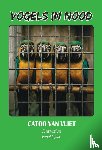 Vliet, Catoo van - Vogels in nood