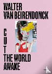 Van Beirendonck, Walter - Cut the World Awake