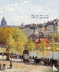 Eiling, Alexander, van Dijke, Frouke, Geskó, Judit - Impressionist Paris – A Panoramic View of Paris in French Impressionism