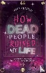 Verheij, Nina - How Dead People Ruined My Life