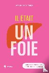 Paepe, Amandine De - Il était un foie